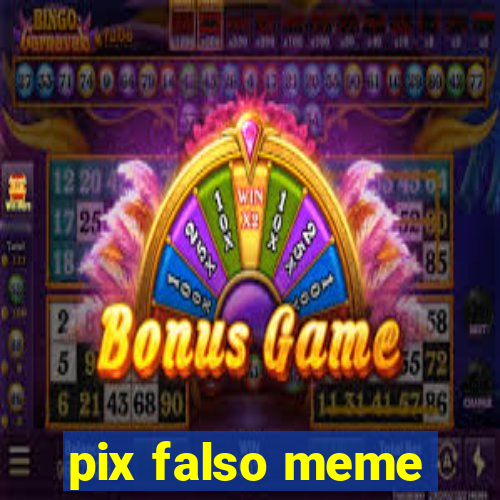 pix falso meme